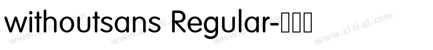 withoutsans Regular字体转换 withoutsans Regular字体转换
